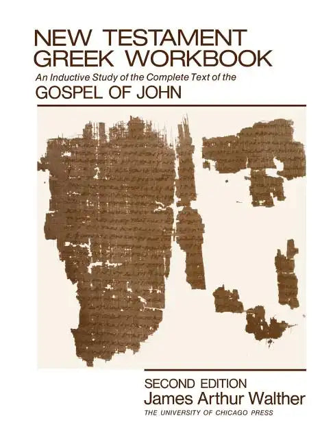 New Testament Greek Workbook: An Inductive Study of the Complete Text of the Gospel of John - Paperback