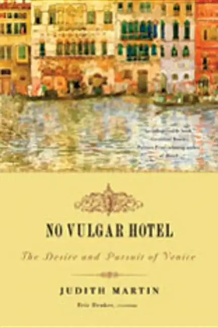 No Vulgar Hotel: The Desire and Pursuit of Venice - Paperback