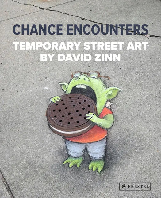 Chance Encounters: Temporary Street Art by David Zinn - Hardcover