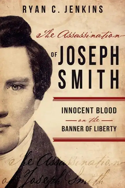 Assassination of Joseph Smith: Innocent Blood on the Banner of Liberty - Paperback