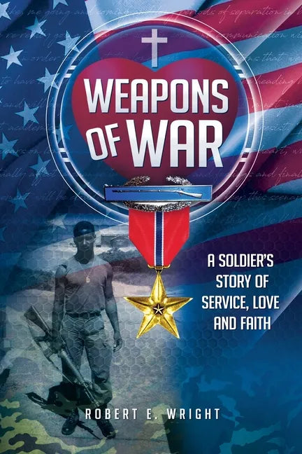 Weapons of War: A Soldier's Story of Service, Love and Faith - Paperback