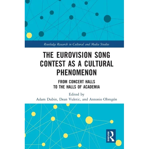 The Eurovision Song Contest as a Cultural Phenomenon: From Concert Halls to the Halls of Academia - Paperback