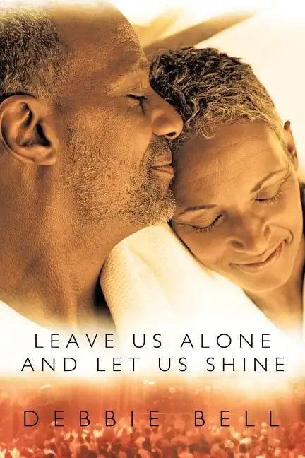 Leave Us Alone and Let Us Shine - Paperback