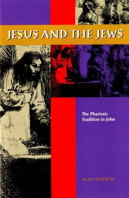 Jesus and the Jews: The Pharisaic Tradition in John - Paperback