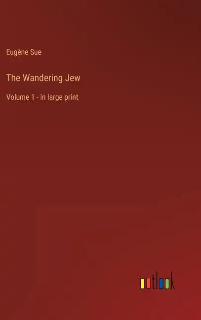 The Wandering Jew: Volume 1 - in large print - Hardcover