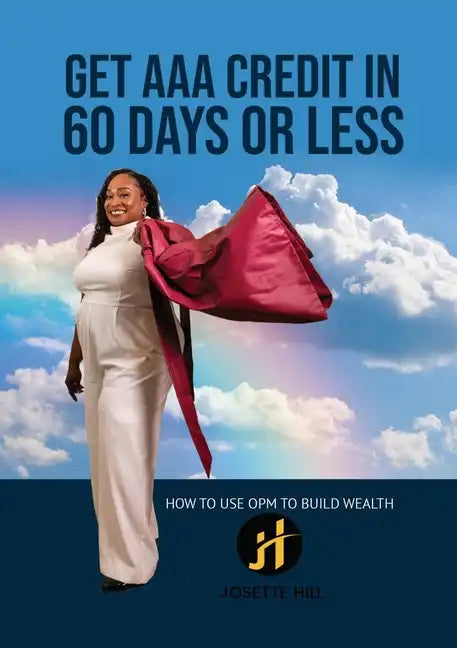 Get AAA Credit in 60 Days: How to Use OPM To Build Wealth - Paperback