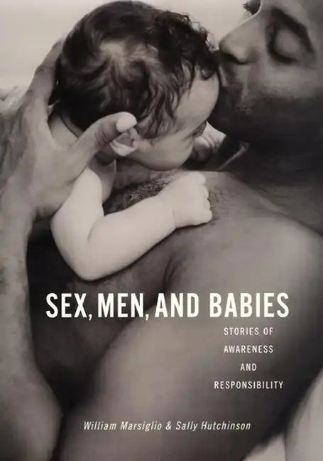 Sex, Men, and Babies: Stories of Awareness and Responsibility - Paperback