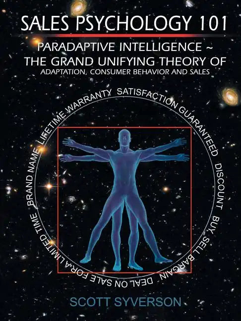Sales Psychology 101: Paradaptive Intelligence The Grand Unifying Theory of Adaptation, Consumer Behavior and Sales. - Paperback