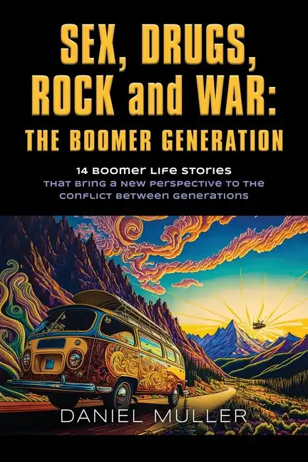 SEX, DRUGS, ROCK and WAR: The Boomer Generation - Paperback