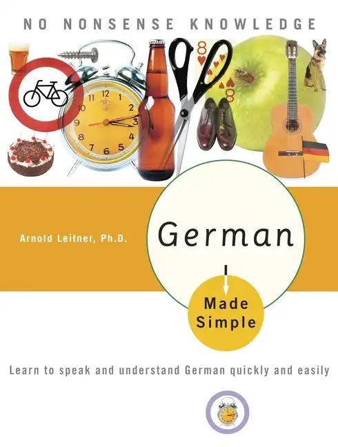 German Made Simple: Learn to Speak and Understand German Quickly and Easily - Paperback