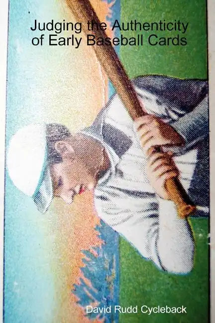 Judging the Authenticity of Early Baseball Cards - Paperback