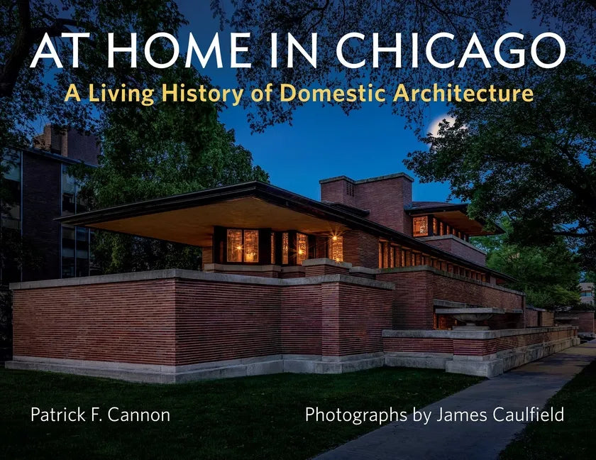 At Home in Chicago: A Living History of Domestic Architecture - Hardcover