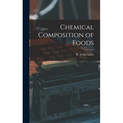 Chemical Composition of Foods - Hardcover
