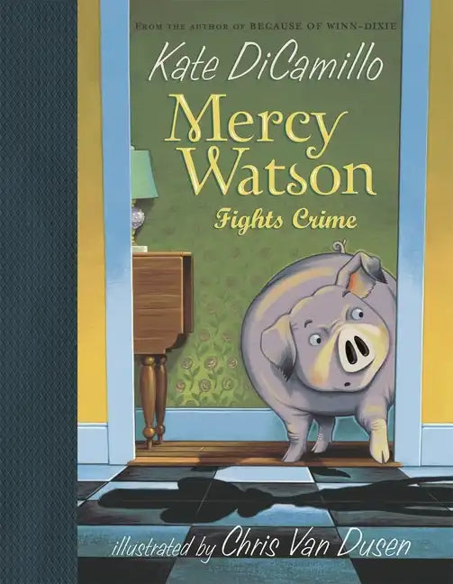 Mercy Watson Fights Crime: (A Funny and Heartwarming Chapter Book about a Lovable, Toast-Eating Pig - Perfect for Early Readers and Kids Ages 5-7 in G - Hardcover