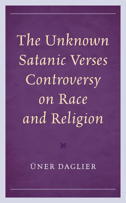 The Unknown Satanic Verses Controversy on Race and Religion - Hardcover