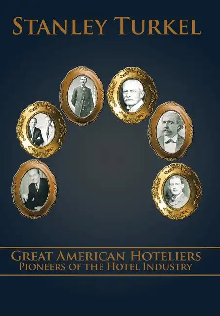 Great American Hoteliers: Pioneers of the Hotel Industry - Hardcover