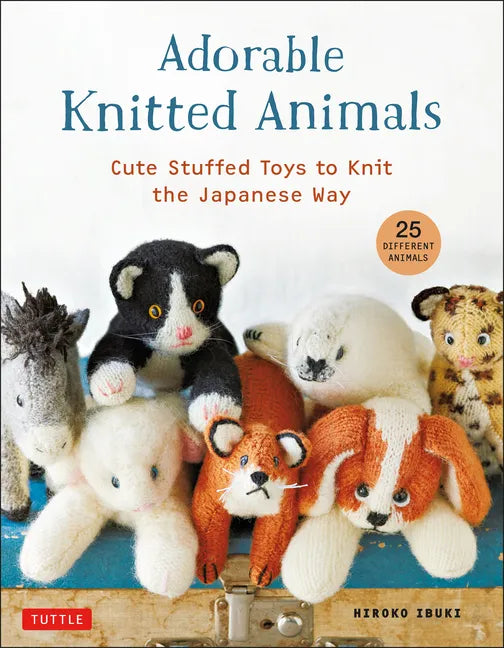 Adorable Knitted Animals: Cute Stuffed Toys to Knit the Japanese Way (25 Different Animals) - Paperback