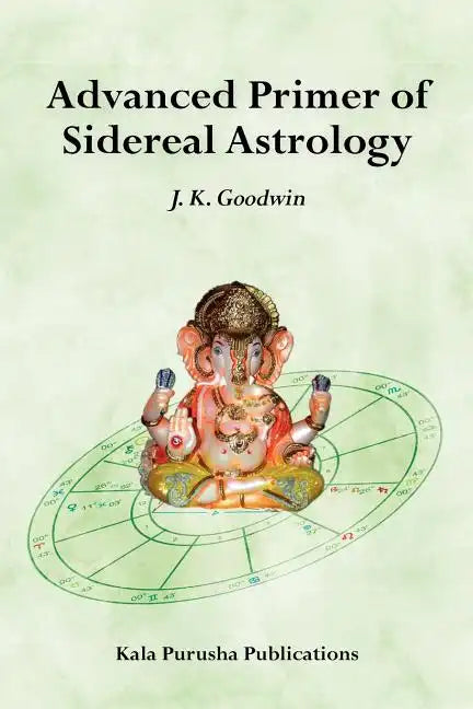 Advanced Primer of Sidereal Astrology - Paperback