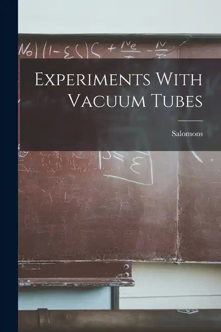 Experiments With Vacuum Tubes - Paperback