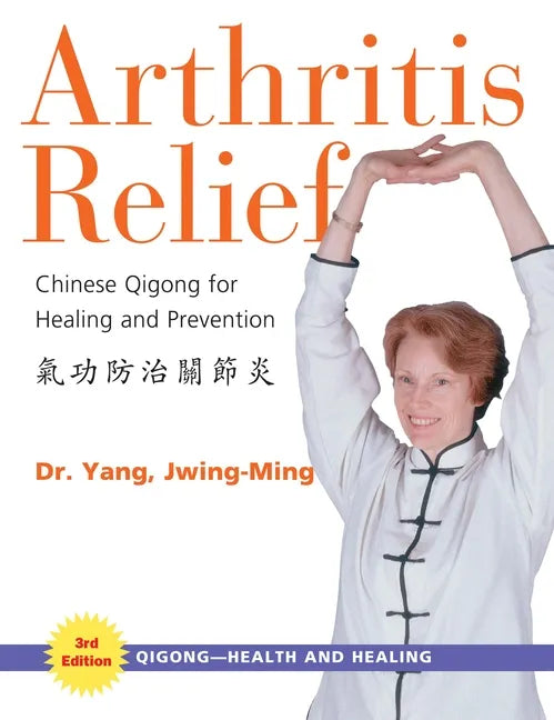 Arthritis Relief: Chinese Qigong for Healing and Prevention - Paperback
