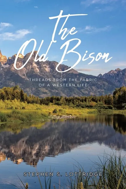 The Old Bison: Threads from the Fabric of a Western Life - Paperback