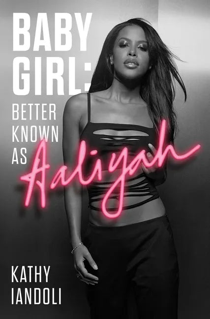 Baby Girl: Better Known as Aaliyah - Hardcover