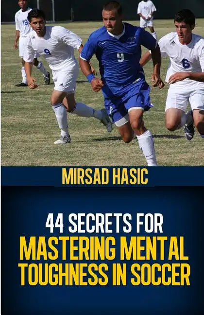 44 Secrets for Mastering Mental Toughness in Soccer - Paperback