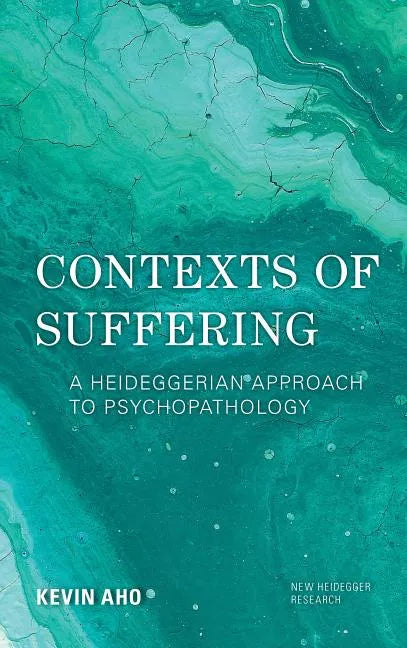 Contexts of Suffering: A Heideggerian Approach to Psychopathology - Paperback
