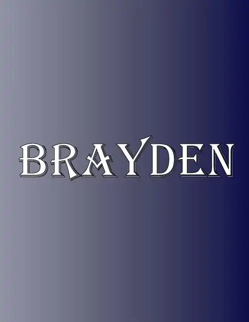Brayden: 100 Pages 8.5