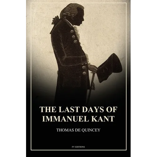 The Last Days of Immanuel Kant: Easy to Read Layout - Paperback