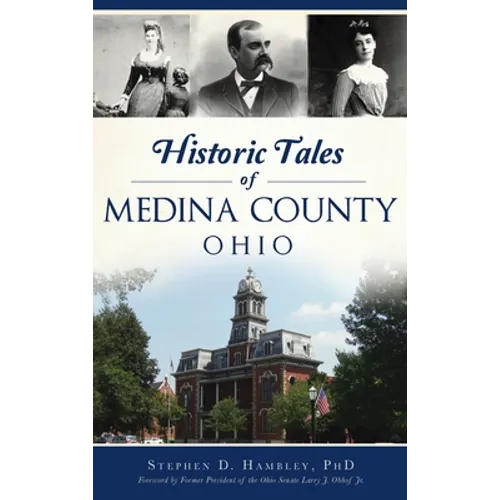 Historic Tales of Medina County, Ohio - Hardcover