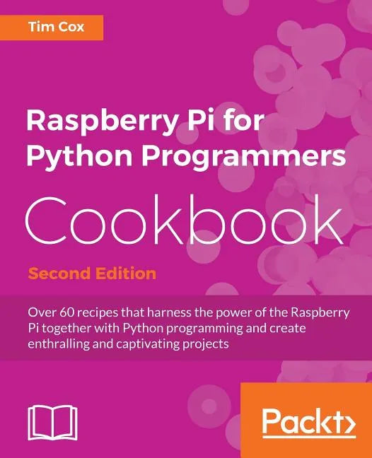Raspberry Pi for Python Programmers Cookbook, Second Edition - Paperback