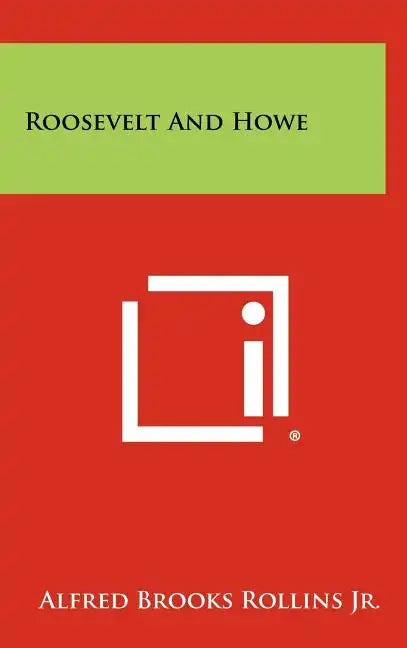 Roosevelt and Howe - Hardcover