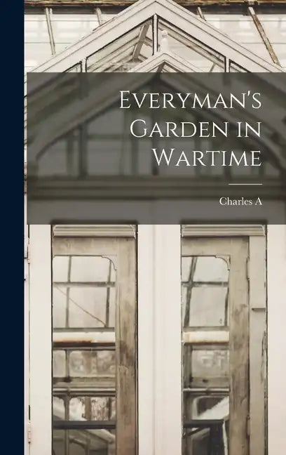 Everyman's Garden in Wartime - Hardcover