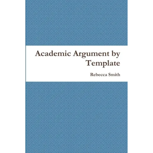 Academic Argument by Template - Paperback