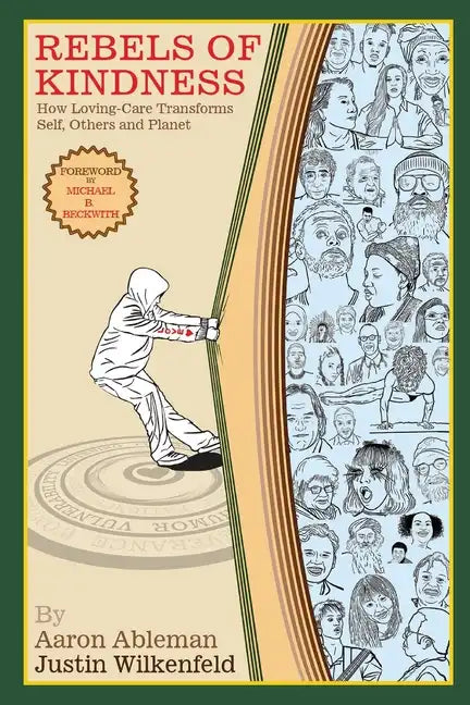 Rebels Of Kindness: How Loving-Care Transforms Self, Others & Planet - Paperback