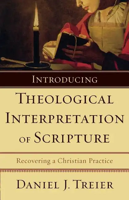 Introducing Theological Interpretation of Scripture: Recovering a Christian Practice - Paperback