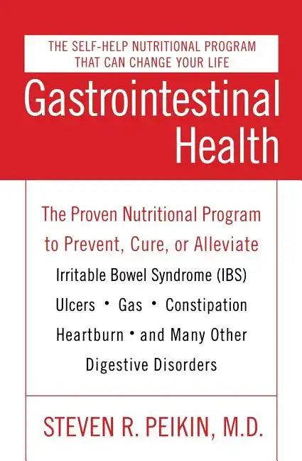 Gastrointestinal Health Third Edition: The Proven Nutritional Program to Prevent, Cure, or Alleviate Irritable Bowel Syndrome (Ibs), Ulcers, Gas, Cons - Paperback