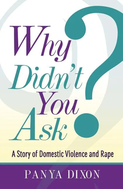 Why Didn't You Ask?: A Story of Domestic Violence and Rape - Paperback