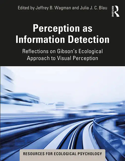 Perception as Information Detection: Reflections on Gibson's Ecological Approach to Visual Perception - Paperback