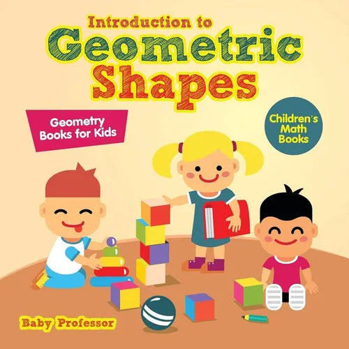 Introduction to Geometric Shapes - Geometry Books for Kids Children's Math Books - Paperback