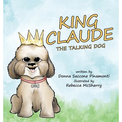 King Claude the Talking Dog - Hardcover