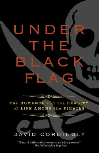 Under the Black Flag: The Romance and the Reality of Life Among the Pirates - Paperback