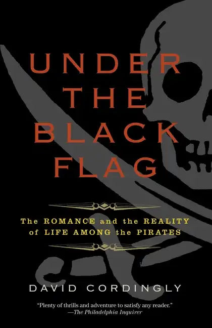 Under the Black Flag: The Romance and the Reality of Life Among the Pirates - Paperback