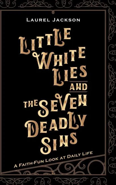 Little White Lies and the Seven Deadly Sins: A Faith-Fun Look at Daily Life - Hardcover