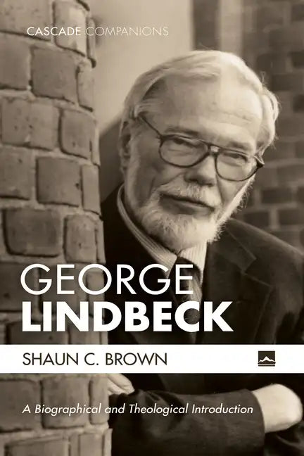 George Lindbeck: A Biographical and Theological Introduction - Hardcover