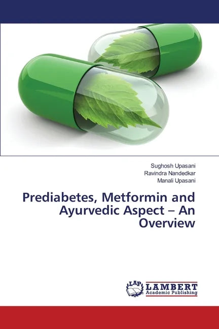 Prediabetes, Metformin and Ayurvedic Aspect - An Overview - Paperback