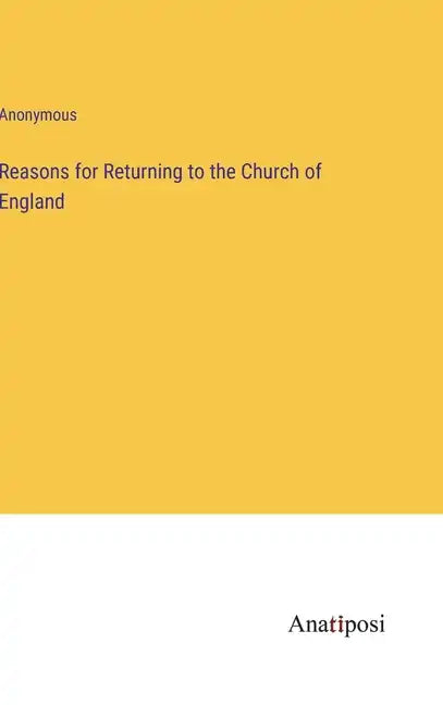 Reasons for Returning to the Church of England - Hardcover