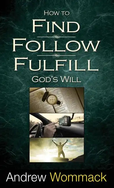 How to Find, Follow, Fulfill God's Will - Hardcover