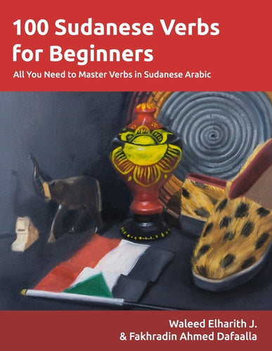 100 Sudanese Verbs for Beginners: All You Need to Master Verbs in Sudanese Arabic - Paperback